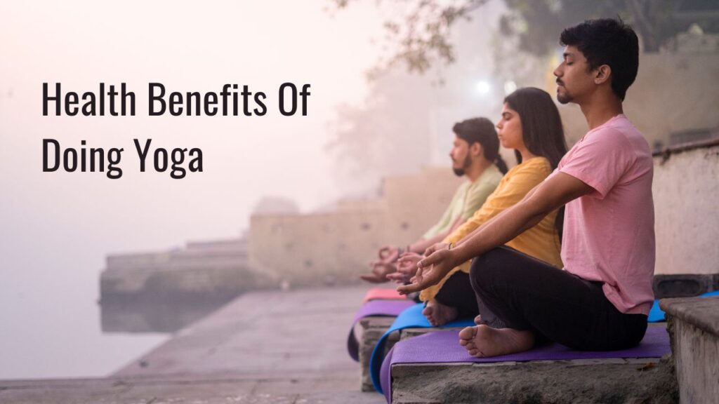 What Are The Health Benefits Of Doing Yoga